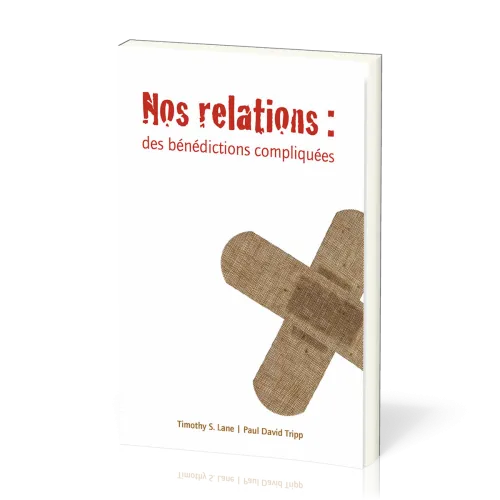 Nos relations : des bénédictions compliquées