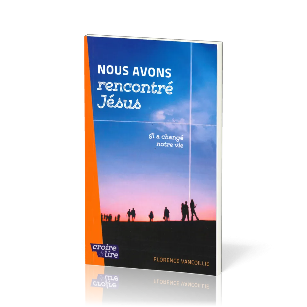 Nous avons rencontré Jésus - Il a changé notre vie
