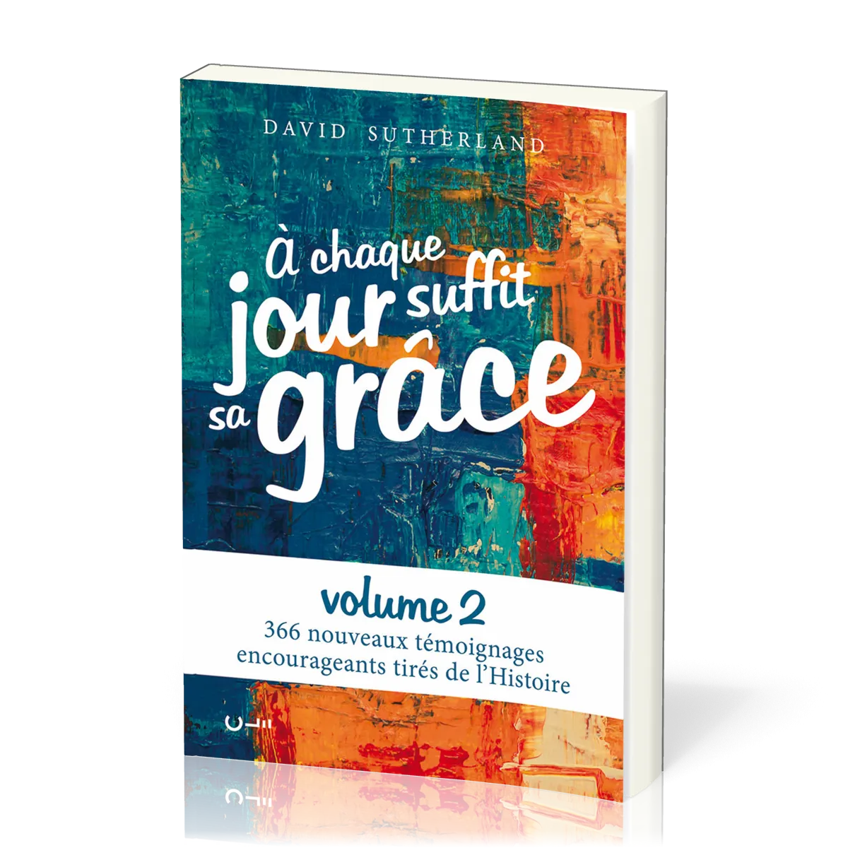 A chaque jour suffit sa grâce volume 2