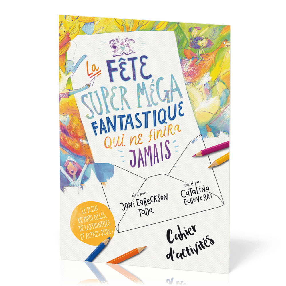 Fête super méga fantastique qui ne finira jamais (La) - Cahier d'activités