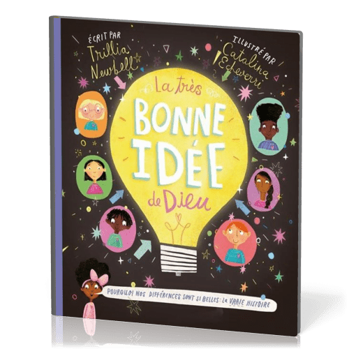 Très bonne idée de Dieu (La) - Pourquoi nos différences sont si belles : la vraie histoire