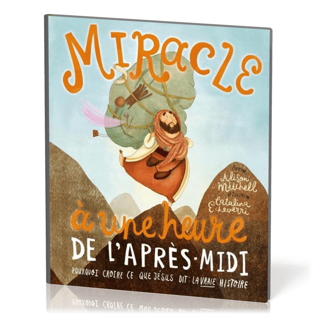 Miracle à une heure de l'après-midi - Pourquoi croire ce que Jésus dit : la vraie histoire