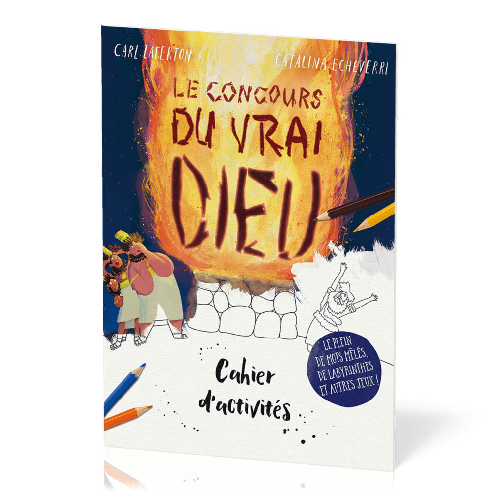 Concours du vrai Dieu (Le) - Cahier d'activités