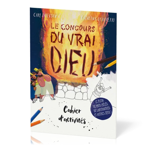 Concours du vrai Dieu (Le) - Cahier d'activités