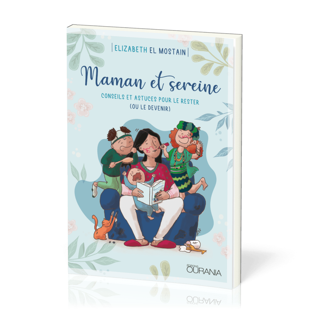 Maman et sereine - Conseils et astuces pour le rester (ou le devenir)