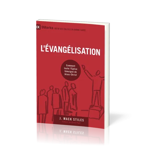 Evangélisation(L') - Comment toute l'Eglise témoigne de Jésus-Christ