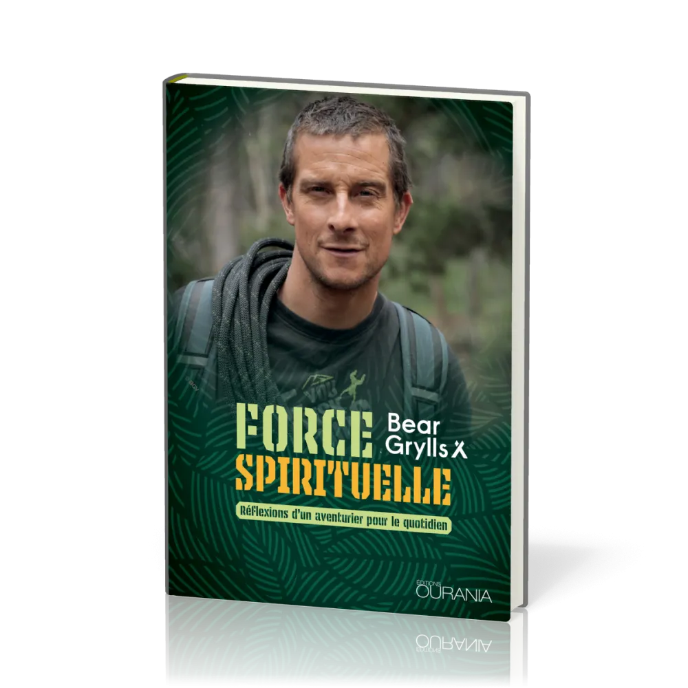 Force spirituelle - Réflexions d'un aventurier pour le quotidien