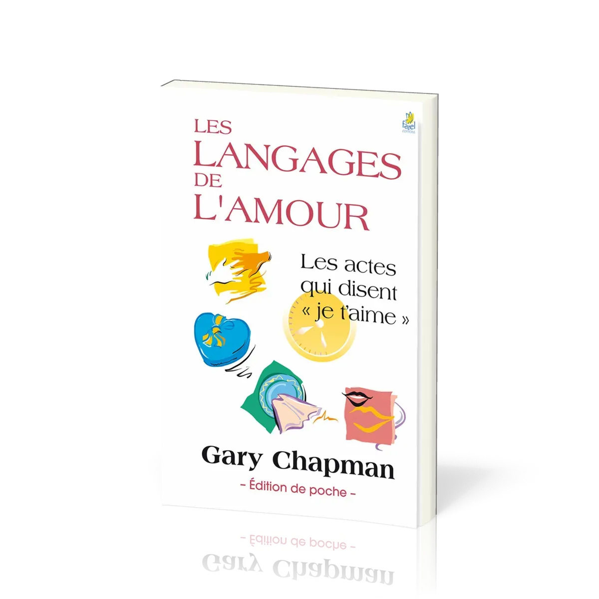 Langages de l'amour (Les) - Les actes qui disent "je t'aime" - format poche