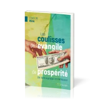 Coulisses de l'Evangile de la prospérité (Les) - Un témoignage enrichissant