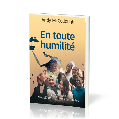 En toute humilité - Etre témoin au-delà des barrières culturelles