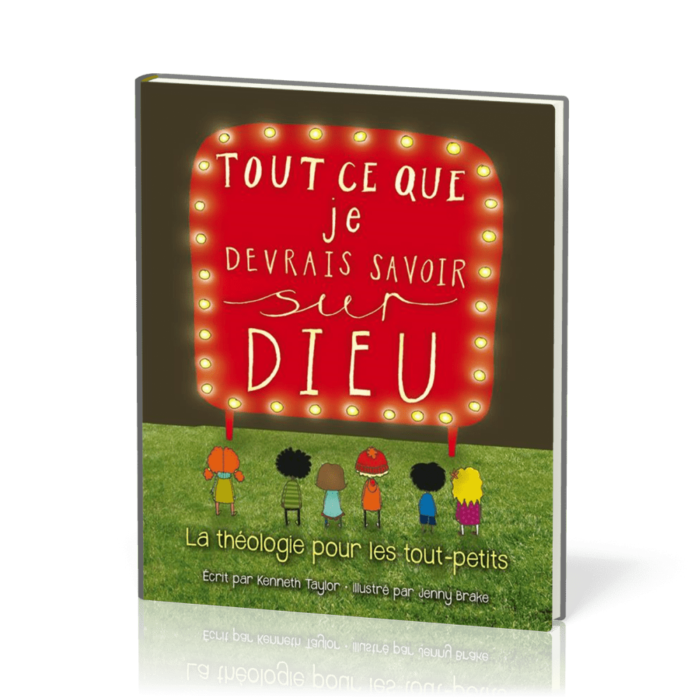 Tout ce que je devrais savoir sur Dieu - La théologie pour les tout-petits