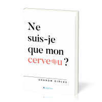 Ne suis-je que mon cerveau?