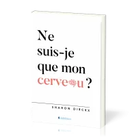 Ne suis-je que mon cerveau?