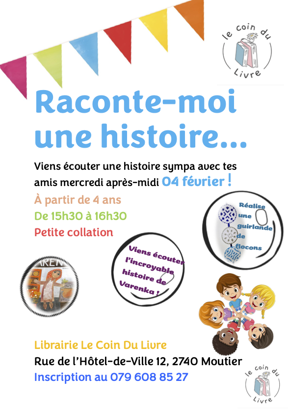  Raconte-moi une histoire, 
 c'est mercredi 4 février ! 
 Inscription nécessaire au numéro affiché ! 